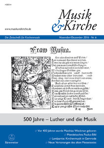 500 Jahre - Luther und die Musik / Musik und Kirche, Heft 6/2016