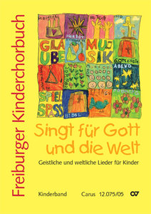 Freiburger Kinderchorbuch : Singt für Gott und die Welt !