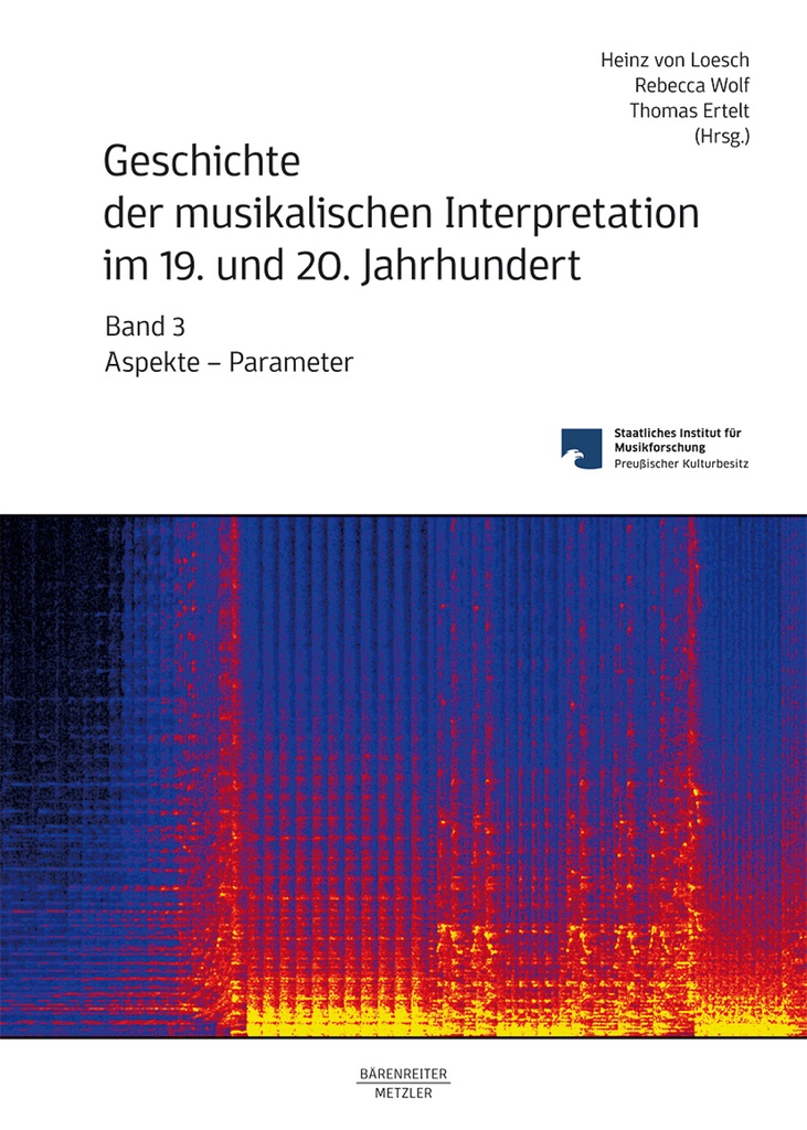 Geschichte der musikalischen Interpretation im 19. und 20. Jahrhundert Band 3