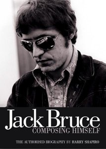 Jack Bruce Composing Himself - The Authorised Biography