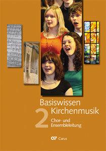 [226818] Basiswissen Kirchenmusik, Band 2 : Chor- und Ensembleleitung