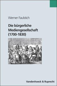 [118232] Die bürgerliche Mediengesellschaft (1700 - 1830)