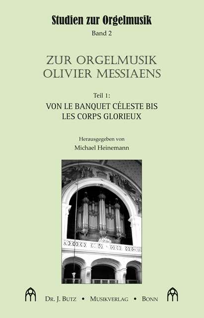 Zur Orgelmusik Olivier Messiaens Teil 1: Von Le banquet celestes bis Les corps glorieux