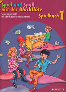 Spiel und Spaß mit der Blockflöte - Spielbuch Band 1