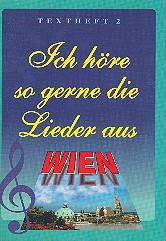 Ich höre so gerne die Lieder aus Wien Bd.2 (Textheft)