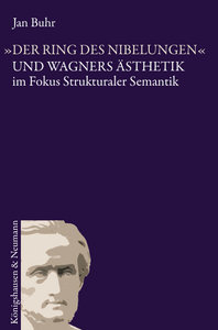 Der Ring der Nibelungen und Wagners Ästhetik im Fokus Strukturaler Semantik