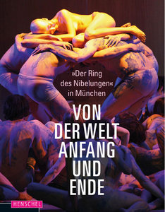 Von der Welt Anfang und Ende - Ring des Nibelungen" München