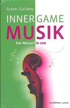 Inner Game Musik - Der Mozart in uns