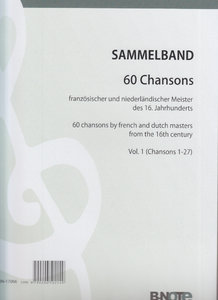 60 Chansons französischer und niederländischer Meister des 16. Jahrhunderts, Vol. 1, Nr. 1-27