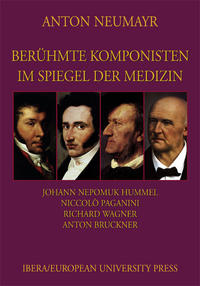 Berühmte Komponisten im Spiegel der Medizin 2 (Hummel / Paganini / Wagner / Bruckner)