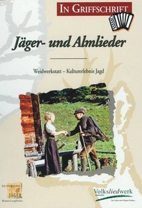 Jäger- und Almlieder (in Griffschrift)
