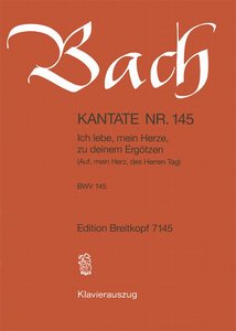 Ich lebe, mein Herze, zu deinem Ergötzen (Auf, mein Herz, des Herren Tag), BWV 145