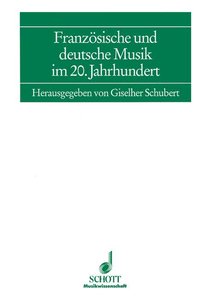 Französiche und deutsche Musik im 20. Jahrhundert