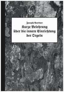 Kurze Belehrung über die innere Einrichtung der Orgeln