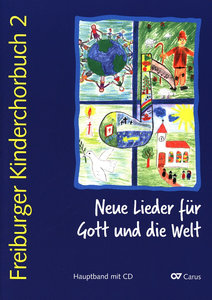 Freiburger Kinderchorbuch 2: Neue Lieder für Gott und die Welt
