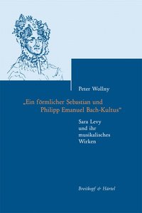 Ein förmlicher Sebastian und Philipp Emanuel Bach-Kultus (Sara Levy)