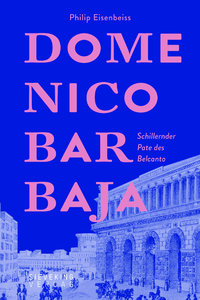 Domenico Barbaja - schillernder Pate des Belcanto