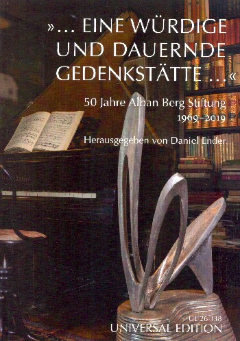 "Eine würdige und dauernde Gedenkstätte ..." Alban Berg Stiftung