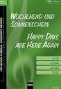 Wochenend und Sonnenschein / Happy days are here again
