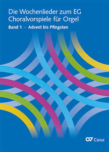 Die Wochenlieder zum EG - Choralvorspiele für Orgel Band 1: Advent bis Pfingsten