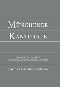 Münchener Kantorale - Feiern zu besonderen Anlässen - mit Commune für Kirchweihe und Heilige (Band 5)