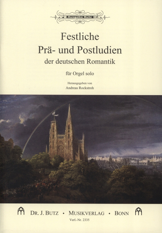 Festliche Prä- und Postludien der deutschen Romantik Band 1