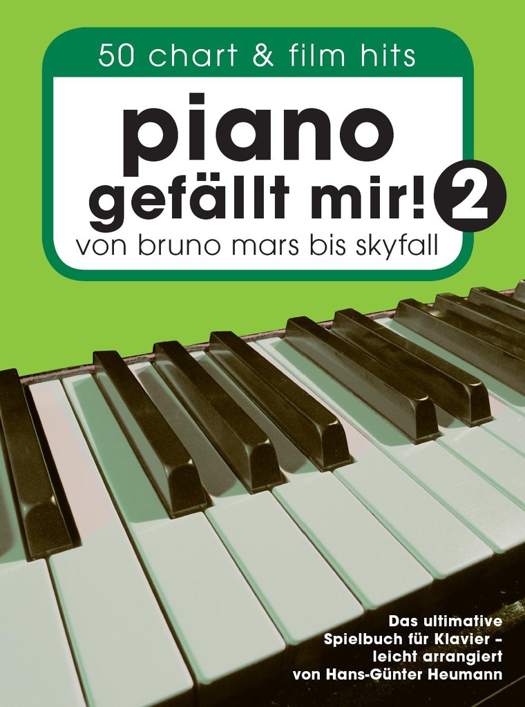 Piano gefällt mir 2 - von Bruno Mars bis Skyfall