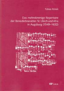 Das mehrstimmige Repertoire der Benediktinerabtei St. Ulrich und Afra in Augsburg (1549 - 1632)