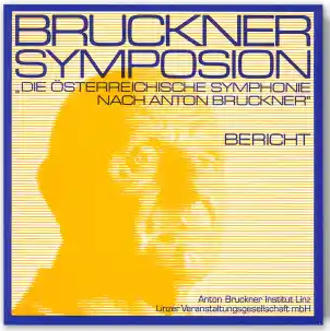 Bruckner Symposion 1981 - Die Österreichische Symphonie nach Anton Bruckner