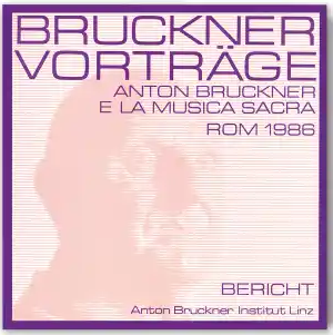 Bruckner - Vorträge Rom 1986 (Anton Bruckner e la musica sacra)