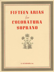 Fifteen Arias for Coloratura Soprano