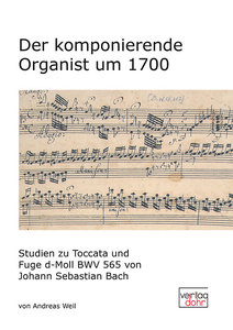 Der komponierende Organist um 1700 - Bach BWV 565