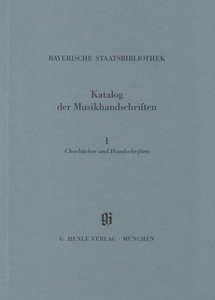 Kataloge Bayerischer Musikhandschriften 1