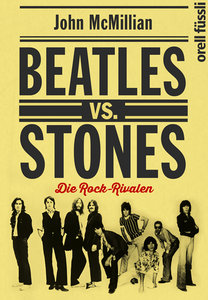 Beatles vs. Stones - Die Rock-Rivalen