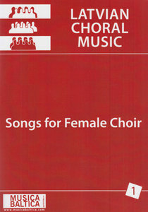 Songs for Female Choir 1 - Latvian Choral Music