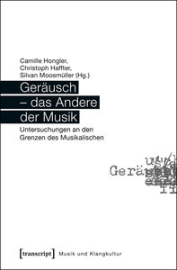 Geräusch - das Andere der Musik