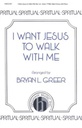 I want Jesus to walk with me