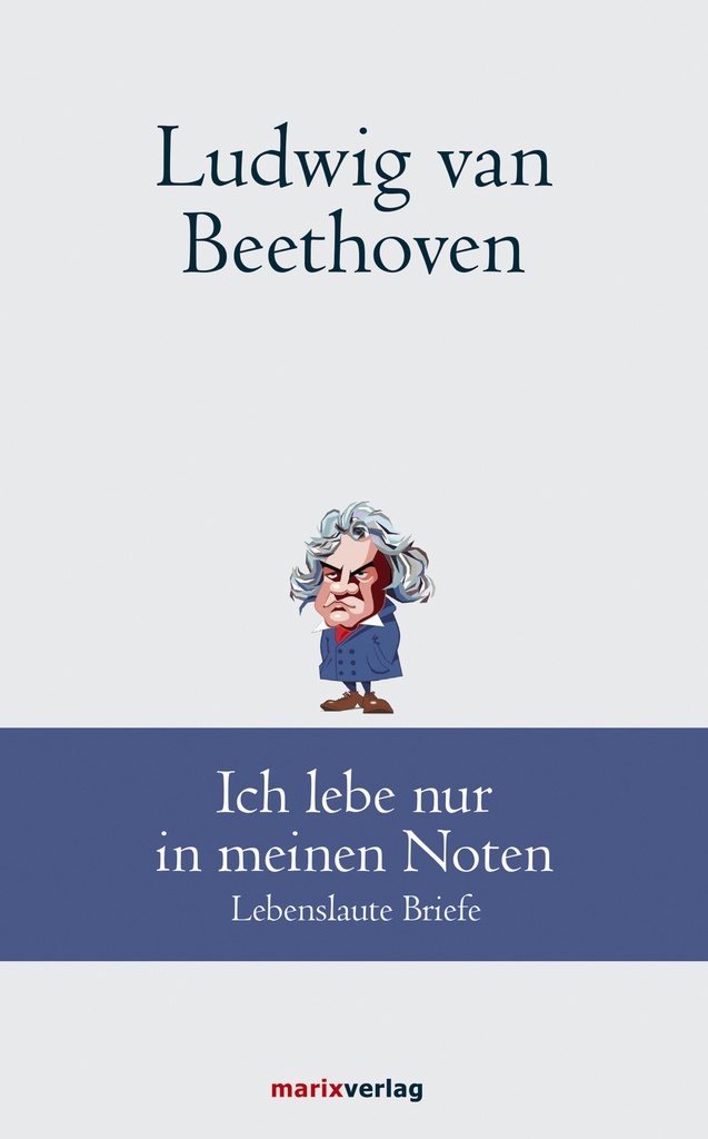 Ich lebe nur in meinen Noten - Beethoven