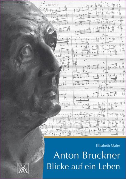 Anton Bruckner - Blicke auf ein Leben