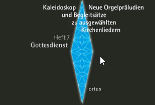 Kaleidoskop - Neue Orgelpräludien und Begleitsätze zu ausgewählten Kirchenliedern Heft 7: Gottesdienst
