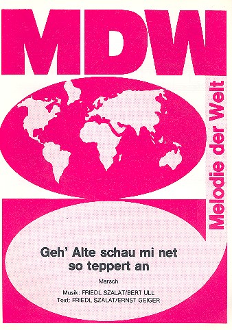Geh' Alte schau mi net so teppert an