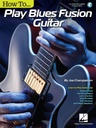 How to Play Blues Fusion Guitar