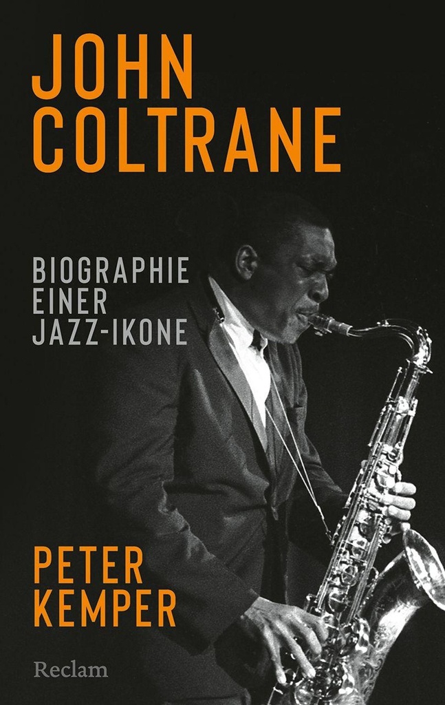 John Coltrane - Biografie einer Jazz-Ikone