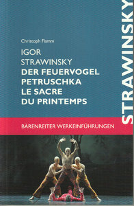 Igor Strawinsky. Der Feuervogel – Petruschka – Le Sacre du Printemps