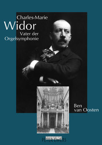 Charles-Marie Widor - Vater der Orgelsymphonie