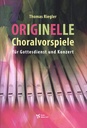 Originelle Choralvorspiele für Gottesdienst und Konzert, Band 1
