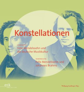 Konstellationen: Felix Mendelssohn und Johannes Brahms
