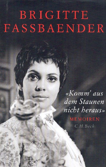 Brigitte Fassbaender "Komm' aus dem Staunen nicht heraus"
