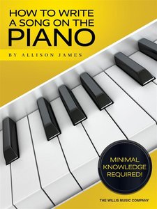 How to write Songs on the Piano