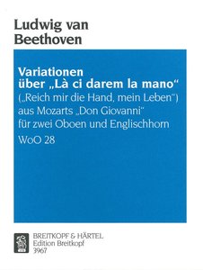 Variationen über Reich mir die Hand, mein Leben (La ci darem la mano) aus Mozarts Don Giovanni WoO 28